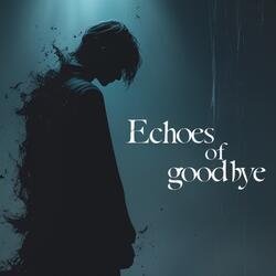 Echoes of Goodbye