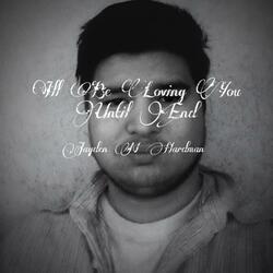 I’ll Be Loving You Until The End