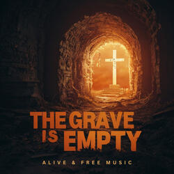 The Grave Is Empty