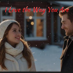 I Love the Way You Are