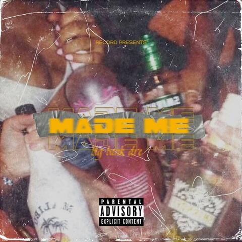 Made Me