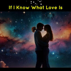 If I Know What Love Is