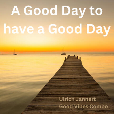 A Good Day to have a Good Day
