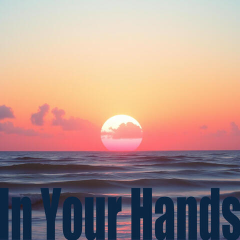 In Your Hands