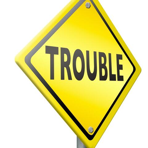 Trouble