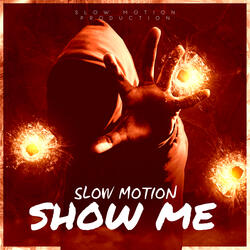 SHOW ME