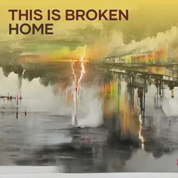 This Is Broken Home