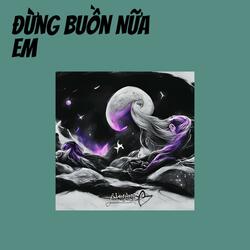 Đừng Buồn Nữa Em
