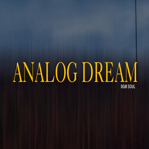 Analog Dream