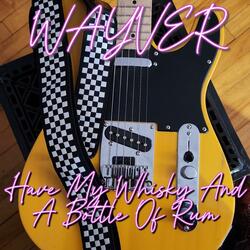 Have My Whiskey And A Bottle Of Rum