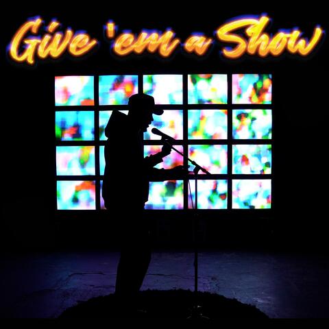 Give 'Em a Show