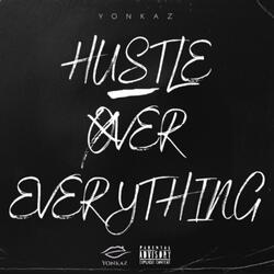 Hustle Over Everything