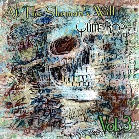 At The Shaman's Will, Volume 3