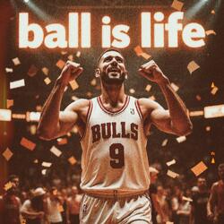 Ball is Life