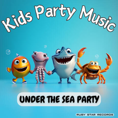 Under The Sea Party - Kids Party Music