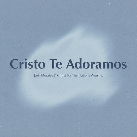 Cristo Te Adoramos