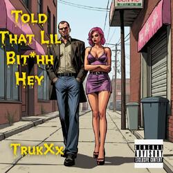 Told that lil bihh hey