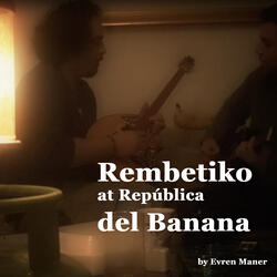 Rembetiko at República del Banana