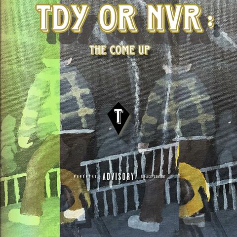 TDY OR NVR: The Come Up