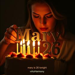 Mary is 26 tonight