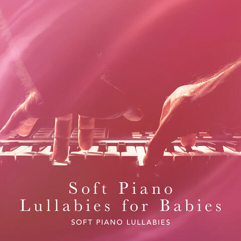 Soft Piano Lullabies for Babies