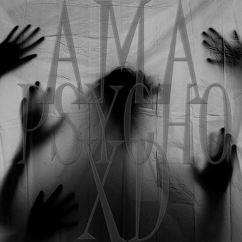AMA PSYCHO XD