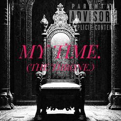 MY TIME. (The Throne)