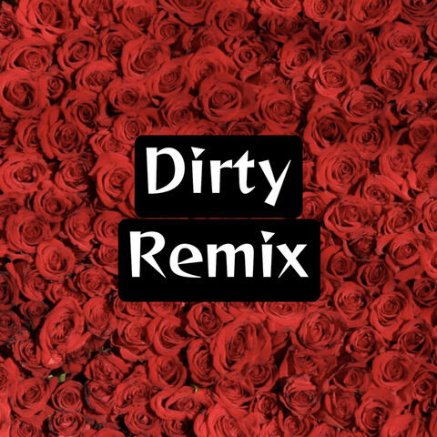 Dirty Remix