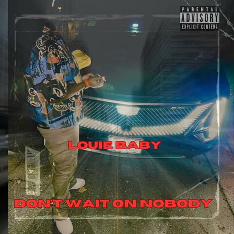 Don’t Wait On Nobody