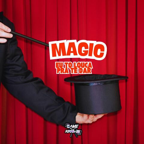 Magic Eu To Louca Pra Te Dar