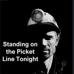 Standing on the Picket Line Tonight