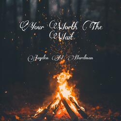 Your Worth The Wait