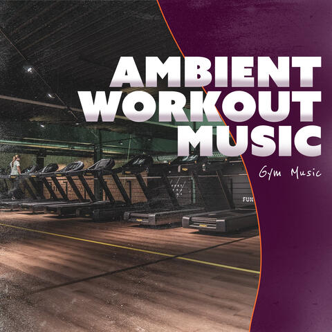 Ambient Workout Music
