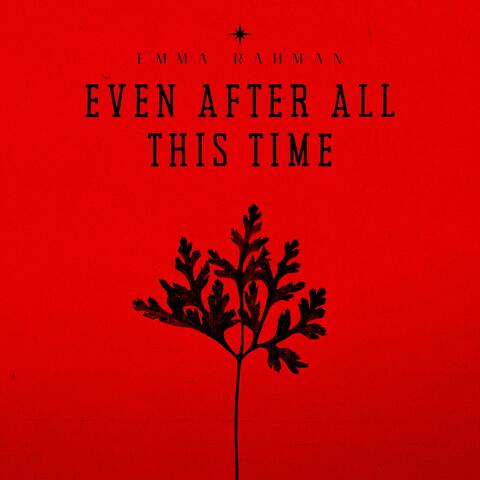 Even After All This Time