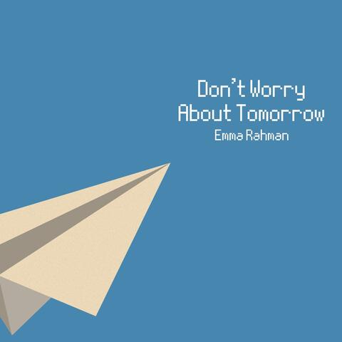 Don't Worry About Tomorrow