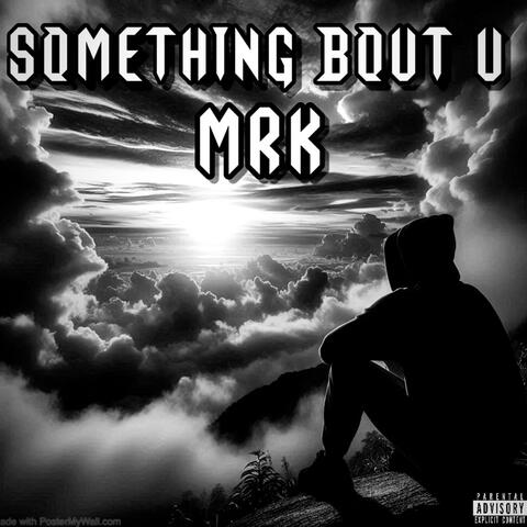 Something Bout U