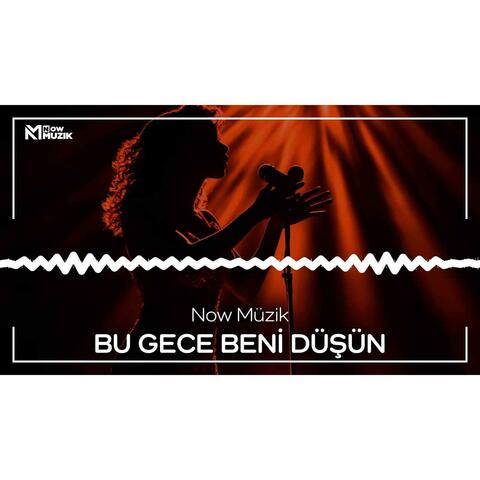 BU GECE BENİ DÜŞÜN