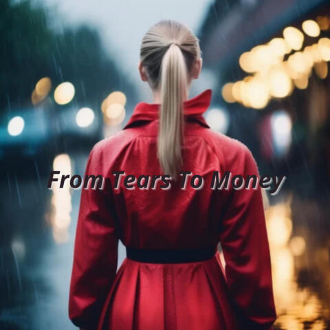 From Tears To Money