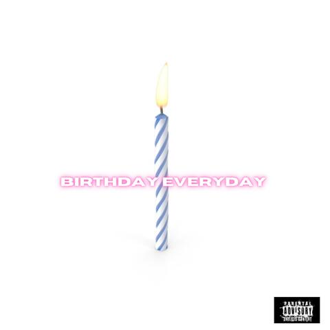 BIRTHDAY EVERYDAY