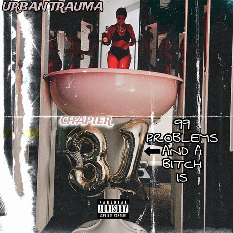 Urban Trauma Chapter 3 (99 Problems & A Bitch Is 1)