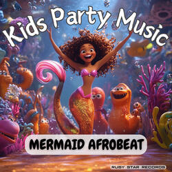 Mermaid Afrobeat - Kids Party Music