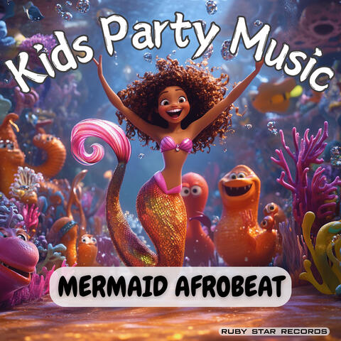 Mermaid Afrobeat - Kids Party Music