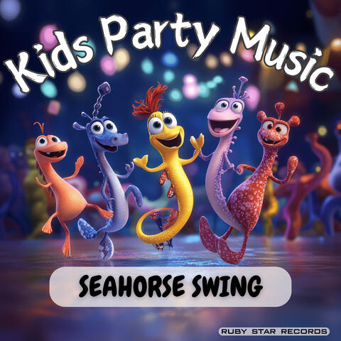 Seahorse Swing - Kids Party Music
