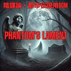 陰謀論・都市伝説用BGM 「Phantom's Lament」