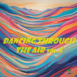 Dancing Through the Air,Vol.5