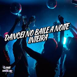 Dancei No Baile a Noite Inteira