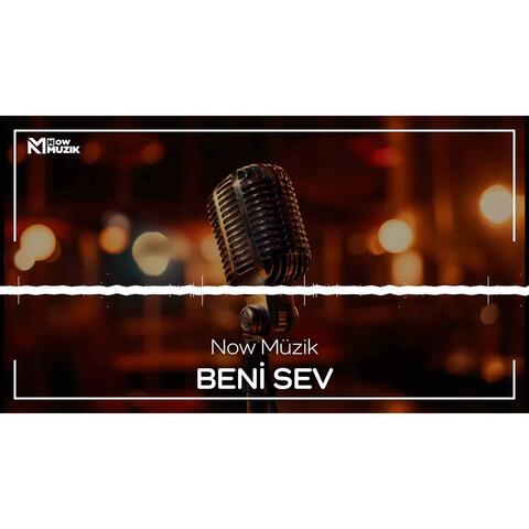 BENİ SEV