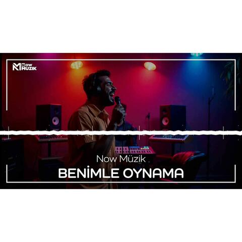 BENİMLE OYNAMA