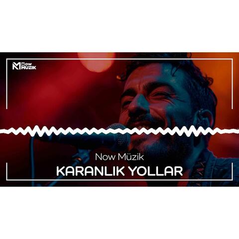 KARANLIK YOLLAR