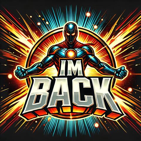 IM BACK